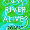 Is a River Alive?