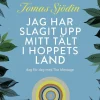 Jag har slagit upp mitt tält i hoppets land : dag för dag med The Message