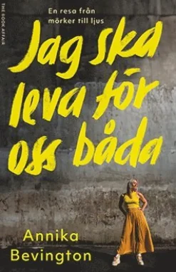 Jag ska leva för oss båda : en resa från mörker till ljus