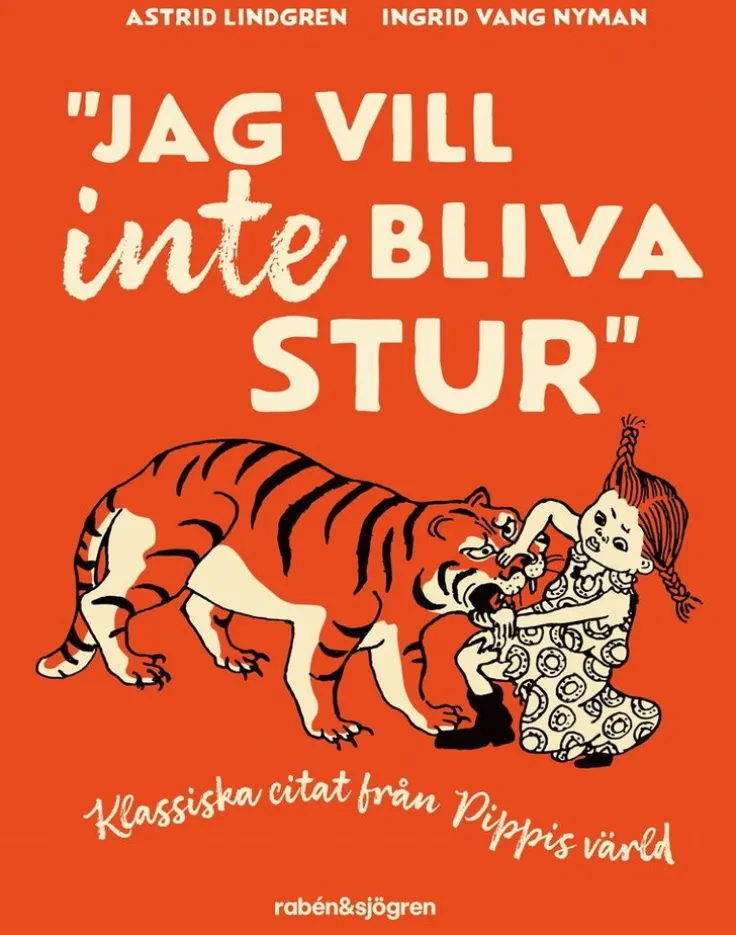 Jag vill inte bliva stur : Klassiska citat från Pippis värld