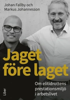 Jaget före laget : om elitidrottens prestationsmiljö i arbetslivet