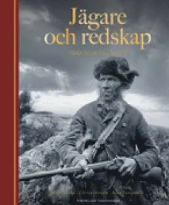 Jägare och redskap : från koja till slott