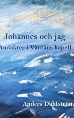 Johannes och jag : andakter i Väntans kapell