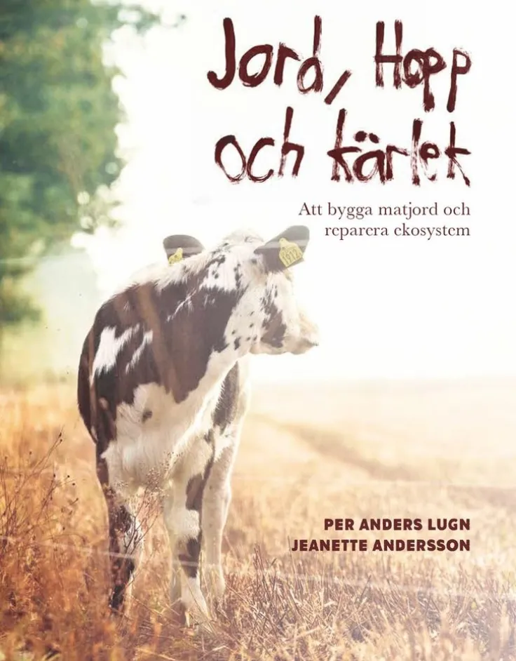 Jord, hopp och kärlek : att bygga matjord och reparera ekosystem