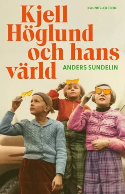 Kjell Höglund och hans värld