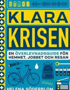 Klara krisen : en överlevnadsguide för hemmet, jobbet och resan