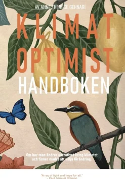 Klimatoptimisthandboken : om hur man ändrar narrativet kring klimat och finner modet att välja förändring