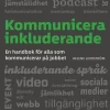Kommunicera inkluderande : en handbok för alla som kommunicerar på jobbet