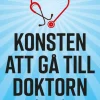 Konsten att gå till doktorn : och gå därifrån med dina frågor besvarade