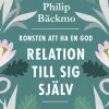 Konsten att ha en god relation till sig själv