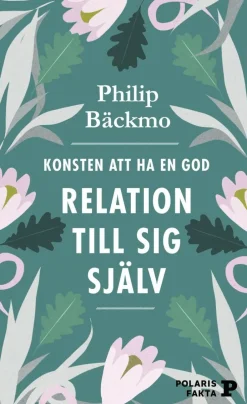 Konsten att ha en god relation till sig själv