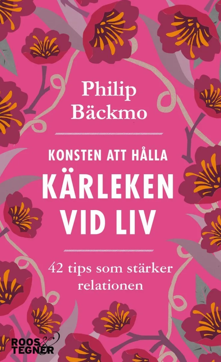 Konsten att hålla kärleken vid liv - 42 tips som stärker relationen