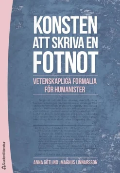 Konsten att skriva en fotnot - Vetenskapliga formalia för humanister