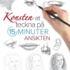Konsten att teckna på 15 minuter : ansikten