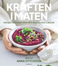 Kraften i maten : recept som kan öka ditt skydd mot cancer