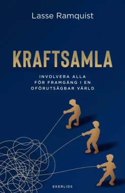 Kraftsamla : involvera alla för framgång i en oförutsägbar värld