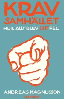 Kravsamhället : hur allt blev ditt fel