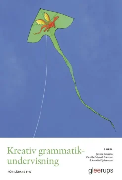 Kreativ grammatikundervisning, 3 uppl : För lärare F-6