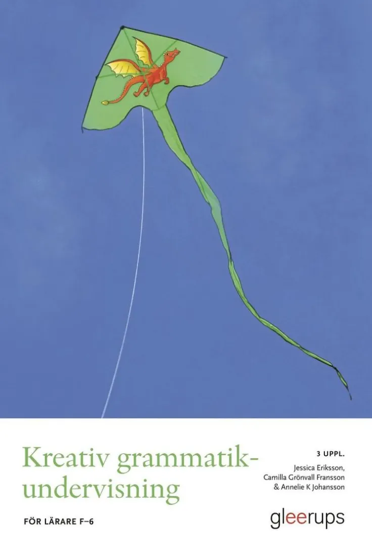 Kreativ grammatikundervisning, 3 uppl : För lärare F-6