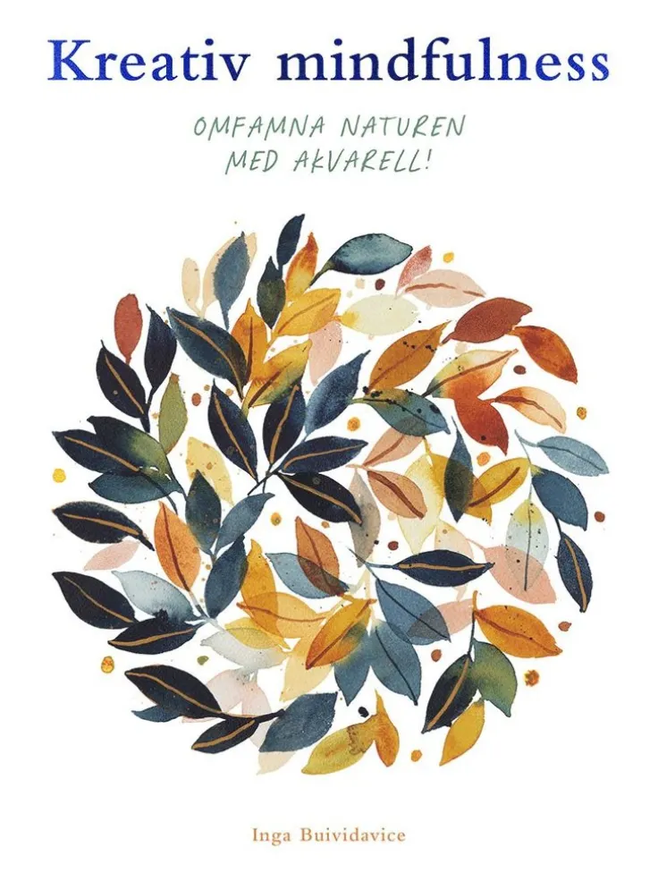 Kreativ mindfulness : omfamna naturen med akvarell!