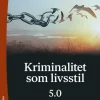 Kriminalitet som livsstil 5.0
