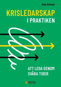 Krisledarskap i praktiken : att leda genom svåra tider