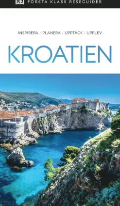 Kroatien : inspirera, planera, upptäck, upplev