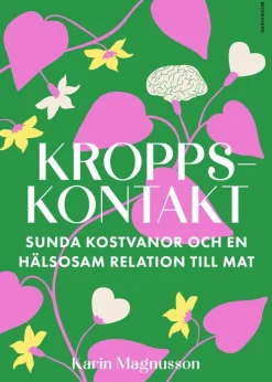 Kroppskontakt : sunda kostvanor och en hälsosam relation till mat