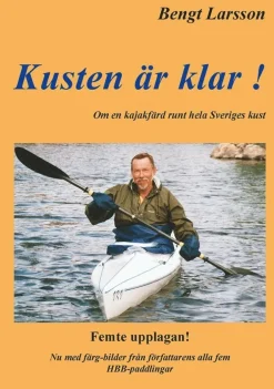 Kusten är klar! : 100 dagar i kajak och 100 nätter i tält runt hela Sveriges kust