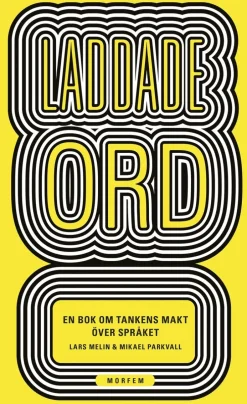 Laddade ord : en bok om tankens makt över språket