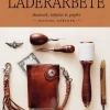 Läderarbete : hantverk, tekniker & projekt