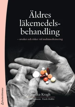 Äldres läkemedelsbehandling : orsaker och risker vid multimedicinering