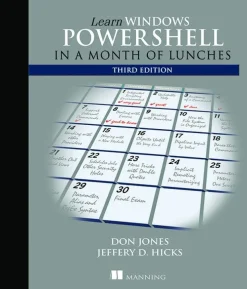 Learn Windows PowerShell in a Month of Lunches, Third Edition