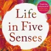Life in Five Senses