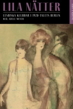 Lila nätter : lesbiska klubbar i 1920-talets Berlin