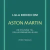 Lilla boken om Aston Martin : en hyllning till den legendariska bilen