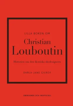 Lilla boken om Christian Louboutin : Historien om den ikoniska skodesignern