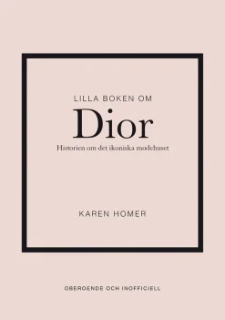 Lilla boken om Dior : historien om det ikoniska modehuset