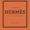 Lilla boken om Hermès : historien om det ikoniska modehuset