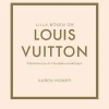 Lilla boken om Louis Vuitton : historien om det ikoniska modehuset