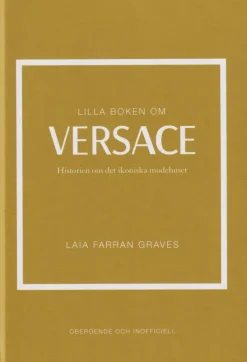 Lilla boken om Versace : historien om det ikoniska modehuset