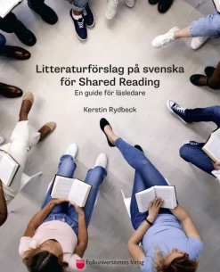 Litteraturförslag på svenska för Shared Reading : en guide för läsledare