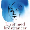 Livet med bröstcancer : personliga erfarenheter och professionella insatser