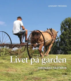 Livet på gården : jordnära hästbruk