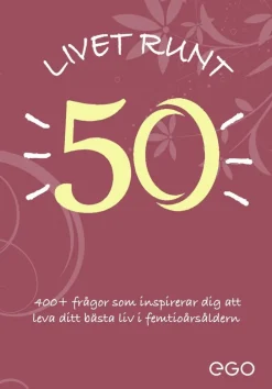 Livet runt 50 - 400+ frågor som inspirerar dig att leva ditt bästa liv i femtioårsåldern