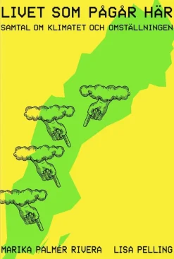 Livet som pågår här : samtal om klimatet och omställningen