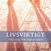 Livsviktigt : död, sorg och vägen vidare