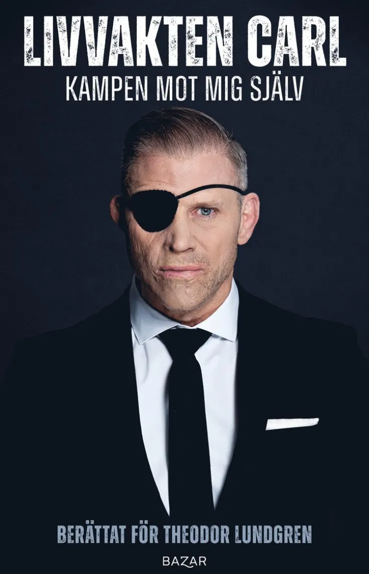 Livvakten Carl : kampen mot mig själv