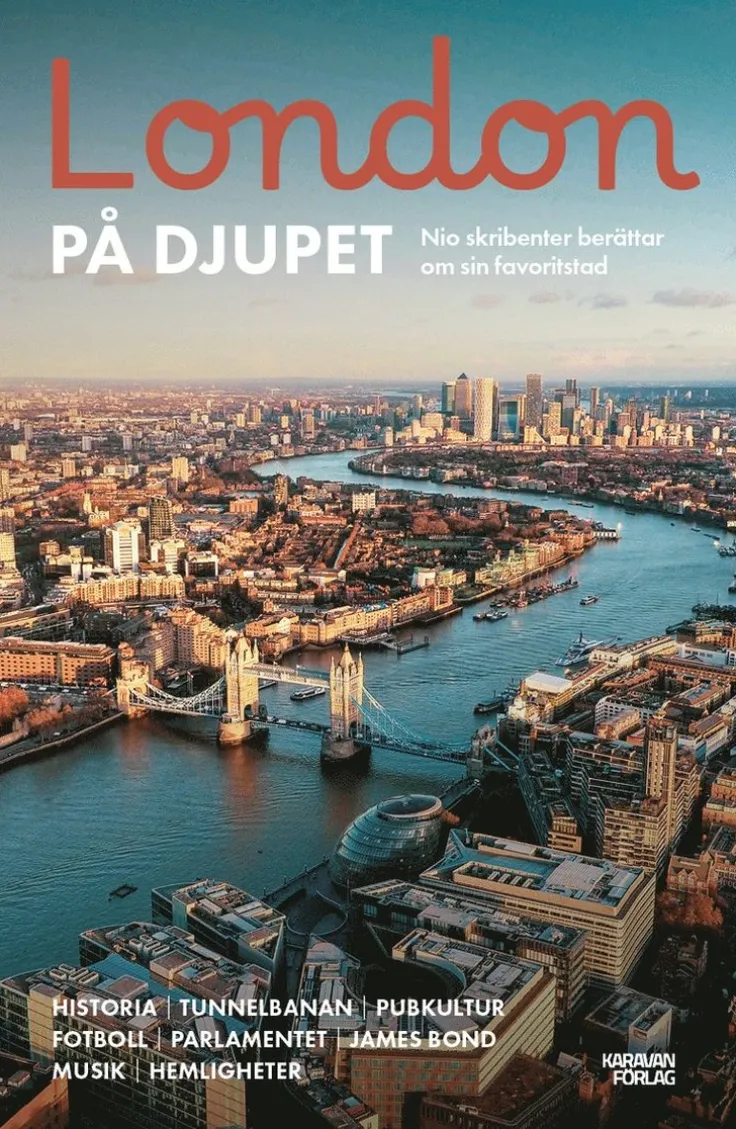 London på djupet : nio skribenter berättar om sin favoritstad