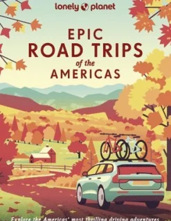 Lonely Planet Epic Road Trips of the Americas